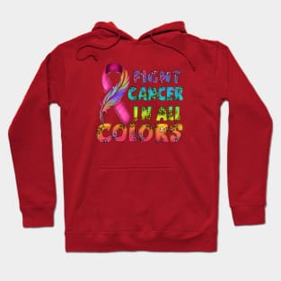 Fight cancer in all colors Hoodie